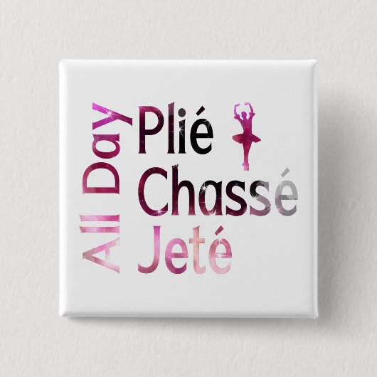 Ganztägig Plie, Chasse, Jete ~ Ballett-Design Button (Vorderseite)