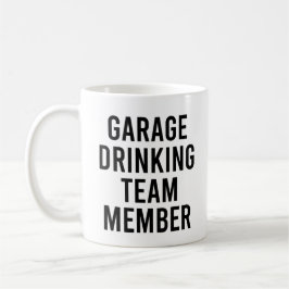 Garage Drink Team Mitglied Funny Drinks Angebot Kaffeetasse