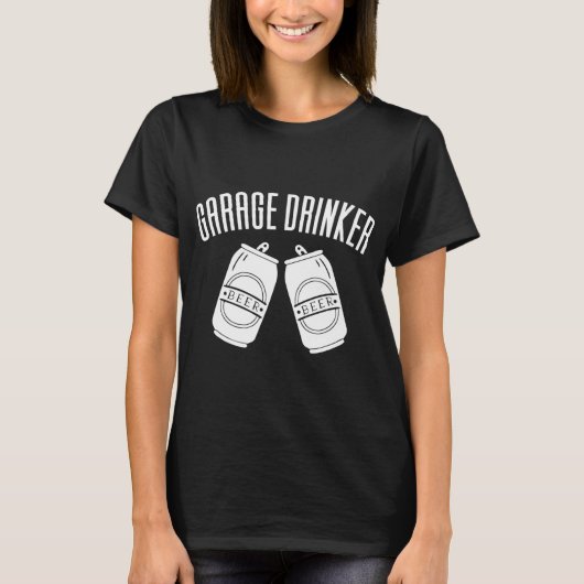Garage Drinker Funny Drink Happy T-Shirt (Vorderseite)