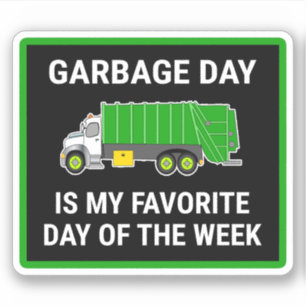 Garbage Day is My Favorite Day of The Week Aufkleber