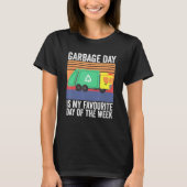Garbage Day is My Favorite Day of The Week T-Shirt (Vorderseite)