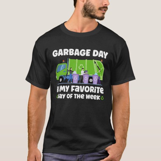 Garbage Day is My Favorite Day of the Week trash T-Shirt (Vorderseite)