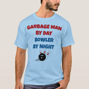 Garbage Man by Day Bowler by Night T-Shirt