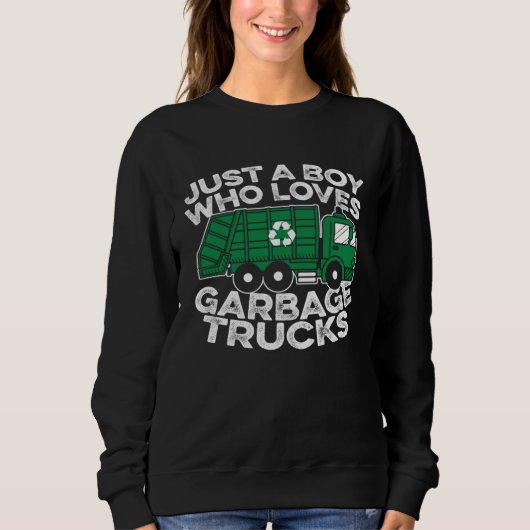 Garbage Truck Driver Just A Boy Who Loves Garbage Sweatshirt (Vorderseite)