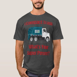 Garbage Truck I Compact Trash Was ist Ihr Super Po T-Shirt