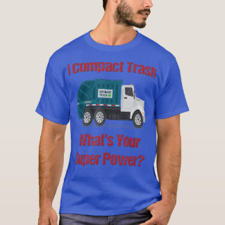 Garbage Truck I Compact Trash Was ist Ihr Super Po T-Shirt