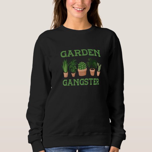 Garden Gangster Botanical Flowers Gardening Plant Sweatshirt (Vorderseite)