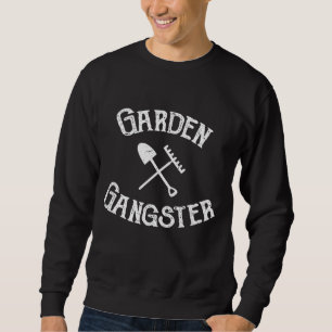 Garden Gangster Garening Pflanze Gardener Blume G Sweatshirt