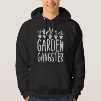 Garden Gangster Garening Pflanze Lover Gardener Me Hoodie