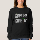 Garden Gangster Hobby Gardener Sweatshirt (Vorderseite)