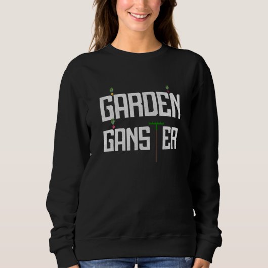 Garden Gangster Hobby Gardener Sweatshirt (Vorderseite)