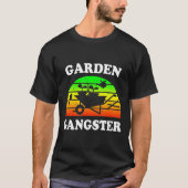 Garden Gangster Sprichwort Pufferung Männer Frauen T-Shirt (Vorderseite)