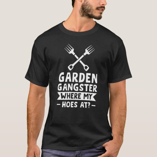 Garden Gangster Where My At Planting T-Shirt (Vorderseite)
