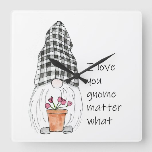 Garden Gnome I Liebe Sie gnome, egal was Quadratische Wanduhr (Vorderseite)