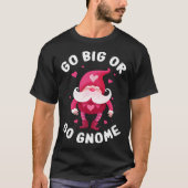 Garden Gnome Quote for Yard Garden Gnome and Gnome T-Shirt (Vorderseite)