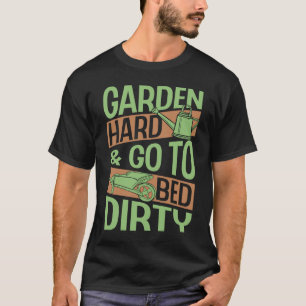 Garden Hard und gehen Sie zu Bettwäsche trüben, tr T-Shirt