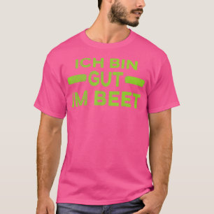Garden Sprichwort 34Ich bin gut im Beet34 TShirt
