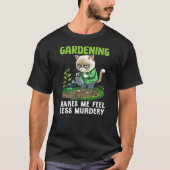 Gardener cat funny gardening makes me feel less Mu T-Shirt (Vorderseite)