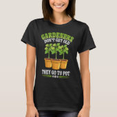 Gardener Don't Get Old Gardening Flower Planting G T-Shirt (Vorderseite)