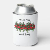 Gardener Funny Weed 'em And Reap Dosenkühler (Kanne Vorderseite)