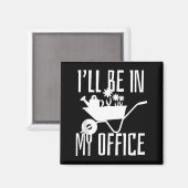 Gardener Gift I'll Be In My Office Garden Plant Ga Magnet (Vorderseite/Rückseite)