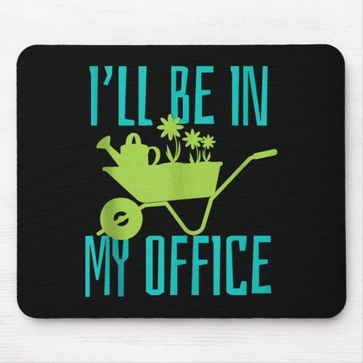 Gardener Gift I'll Be In My Office Garden Plant Ga Mousepad (Vorne)