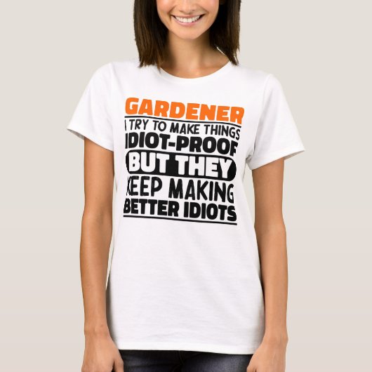 Gardener Ich versuche, die Dinge lustigen Zitat Gä T-Shirt (Vorderseite)