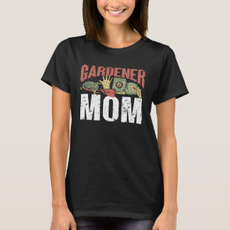 Gardener Mom  Gardener Gardening T-Shirt