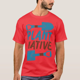Gardener Pflanze Native Enthusiasten Bio Pflanze T-Shirt