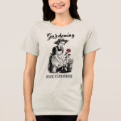 Gardening Because Murder Is Wrong Tri-Blend Shirt (Vorderseite)