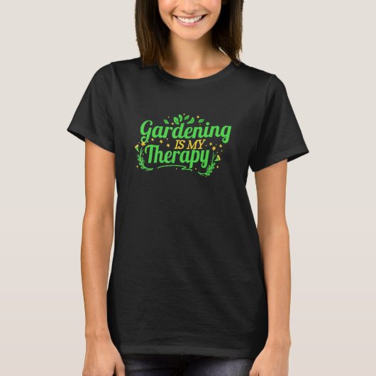 Gardening Is My Therapy T-Shirt (Vorderseite)