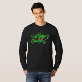 Gardening Is My Therapy T-Shirt (Vorne ganz)