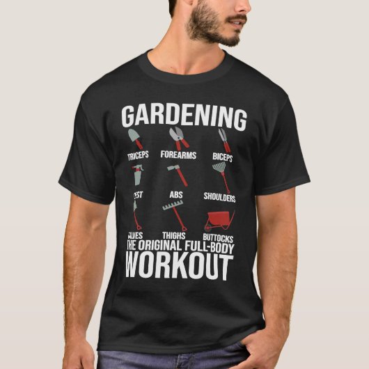 Gardening Is The Original Full Body Workout T-Shirt (Vorderseite)