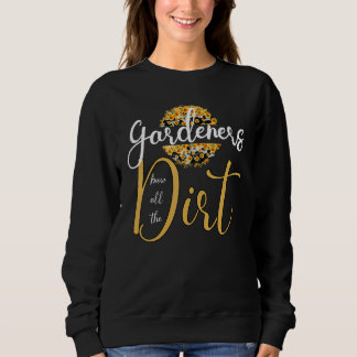 Gardner Quote Gärtner kennen alle Dirt Gardner Sweatshirt
