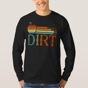 Gardner Quote Gärtner kennen alle Dirt Gardner T-Shirt