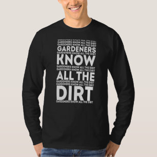 Gardner Quote Gärtner kennen alle Dirt Gardner T-Shirt