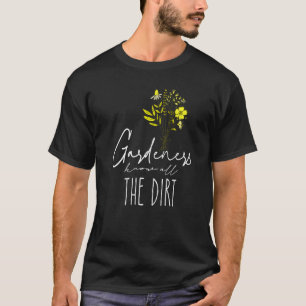 Gardner Quote Gärtner kennen alle Dirt Gardner T-Shirt