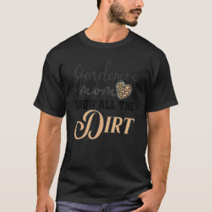 Gardner Zitat Gärtner kennen alle Schmutz Gardner T-Shirt