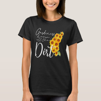 Gardner Zitat Gärtner kennen alle Schmutz Gardner T-Shirt