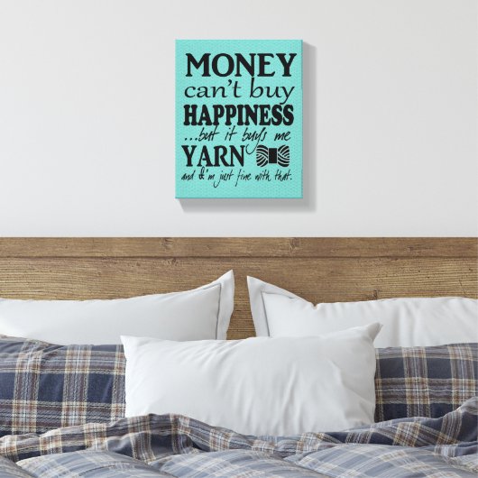 Garn ist glücklich / Handwerksraum Leinwanddruck (Insitu (Schlafzimmer))