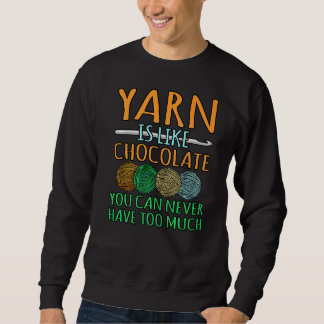 Garne sind wie Chocolate Crochet Knitter Crocheter Sweatshirt