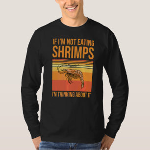 Garnelen für einen Fan von Meeresfrüchten essen T-Shirt