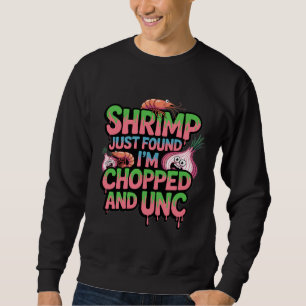 Garnelen haben gerade herausgefunden, dass ich geh sweatshirt