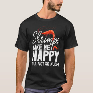 Garnelen machen mich glücklich, nicht so viel Frau T-Shirt