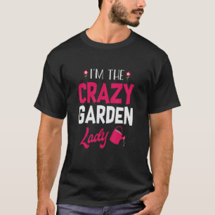 Garten Dame Verrückte Gärtnerin Gärtnern Pflanze B T-Shirt