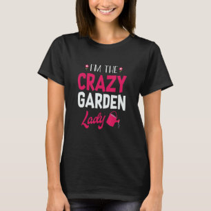 Garten Dame Verrückte Gärtnerin Gärtnern Pflanze T-Shirt