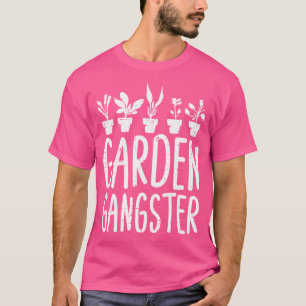 Garten Gangster Gartenarbeit Pflanzenliebhaber Gär T-Shirt