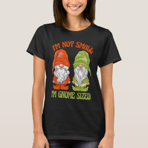 Garten-Gnom-Gärtnerei Ich bin nicht klein, ich bin T-Shirt