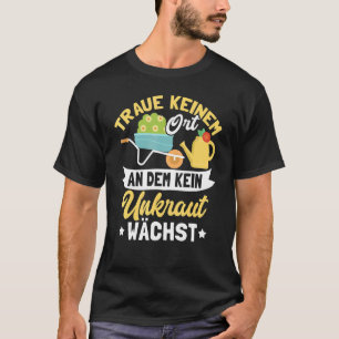Garten Hobby Gärtner Gärtner Blumen Unkraut Spruch T-Shirt