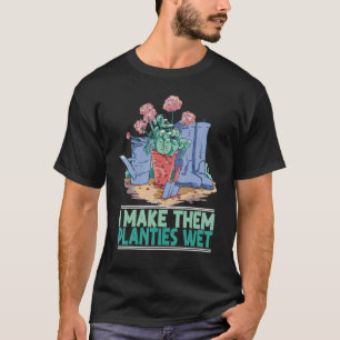 Garten Ich mache meine Pflanzen nass Ich mache si T-Shirt